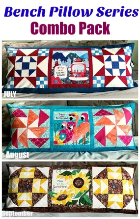 Bench Pillow Series- Combo Pack- July, Aug, Sept