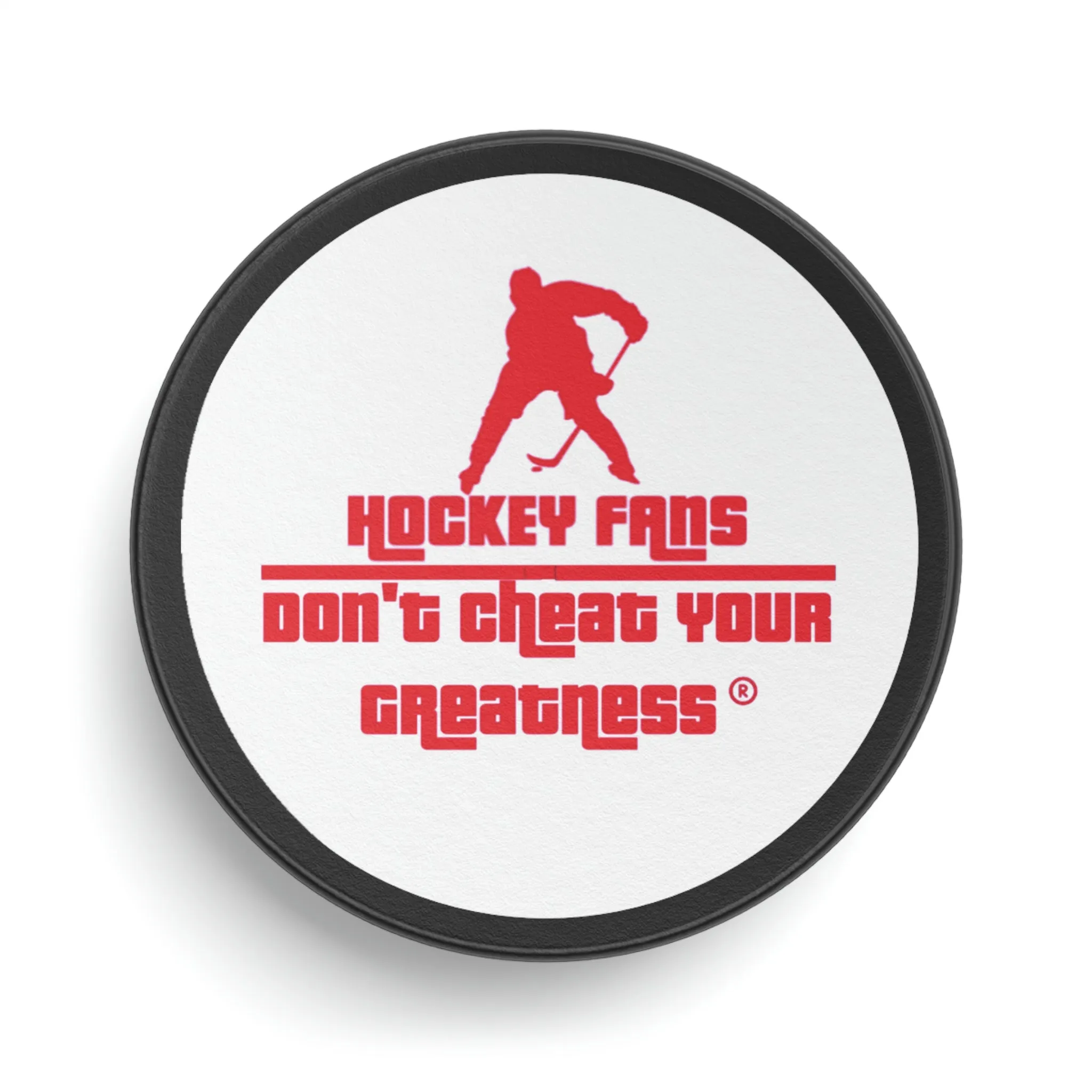 Don't Cheat Your Greatness Hockey Puck