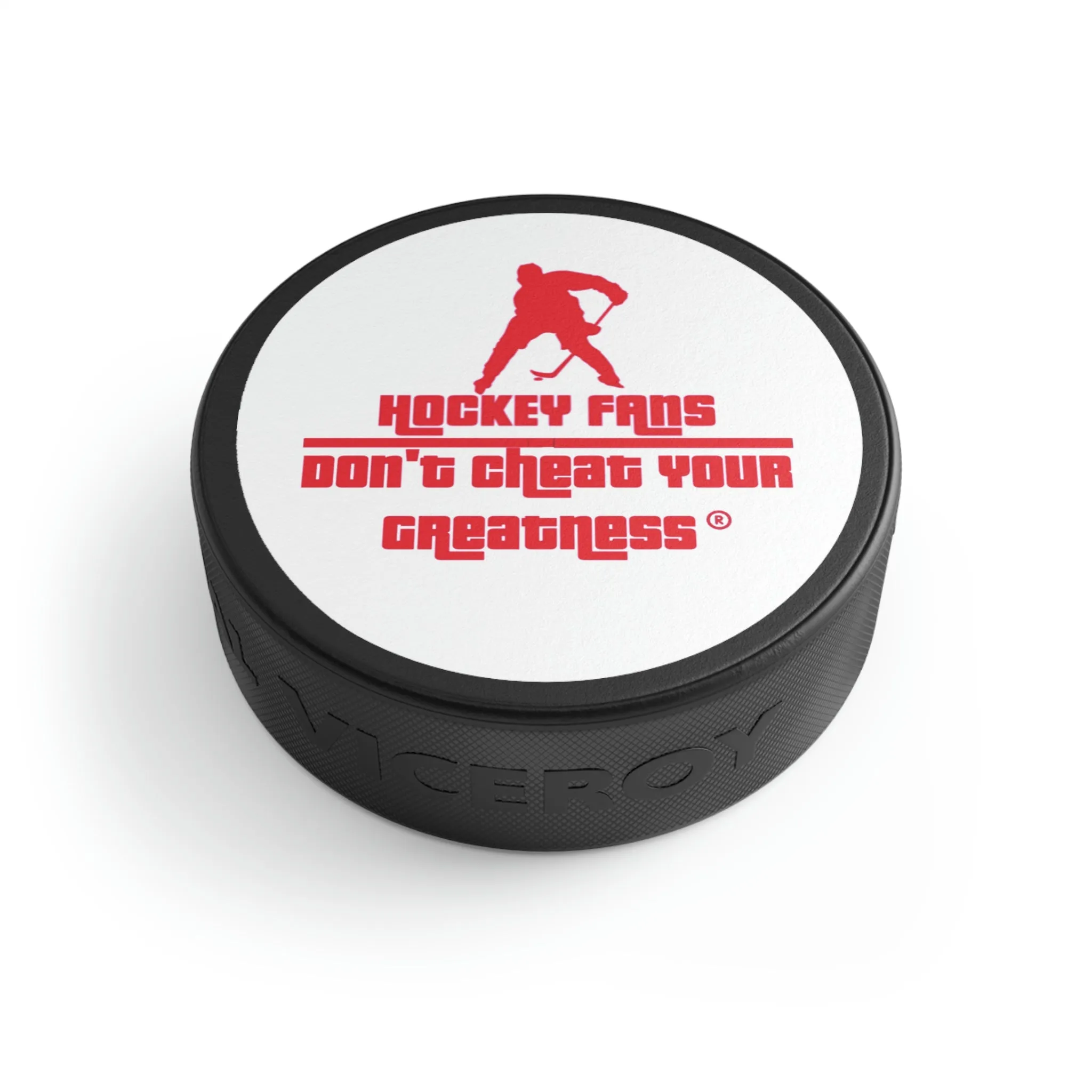 Don't Cheat Your Greatness Hockey Puck