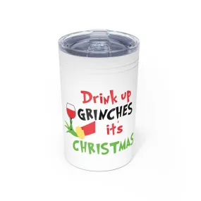 Drink Up Grinches It's Christmas Vacuum Insulated Tumbler, 11oz