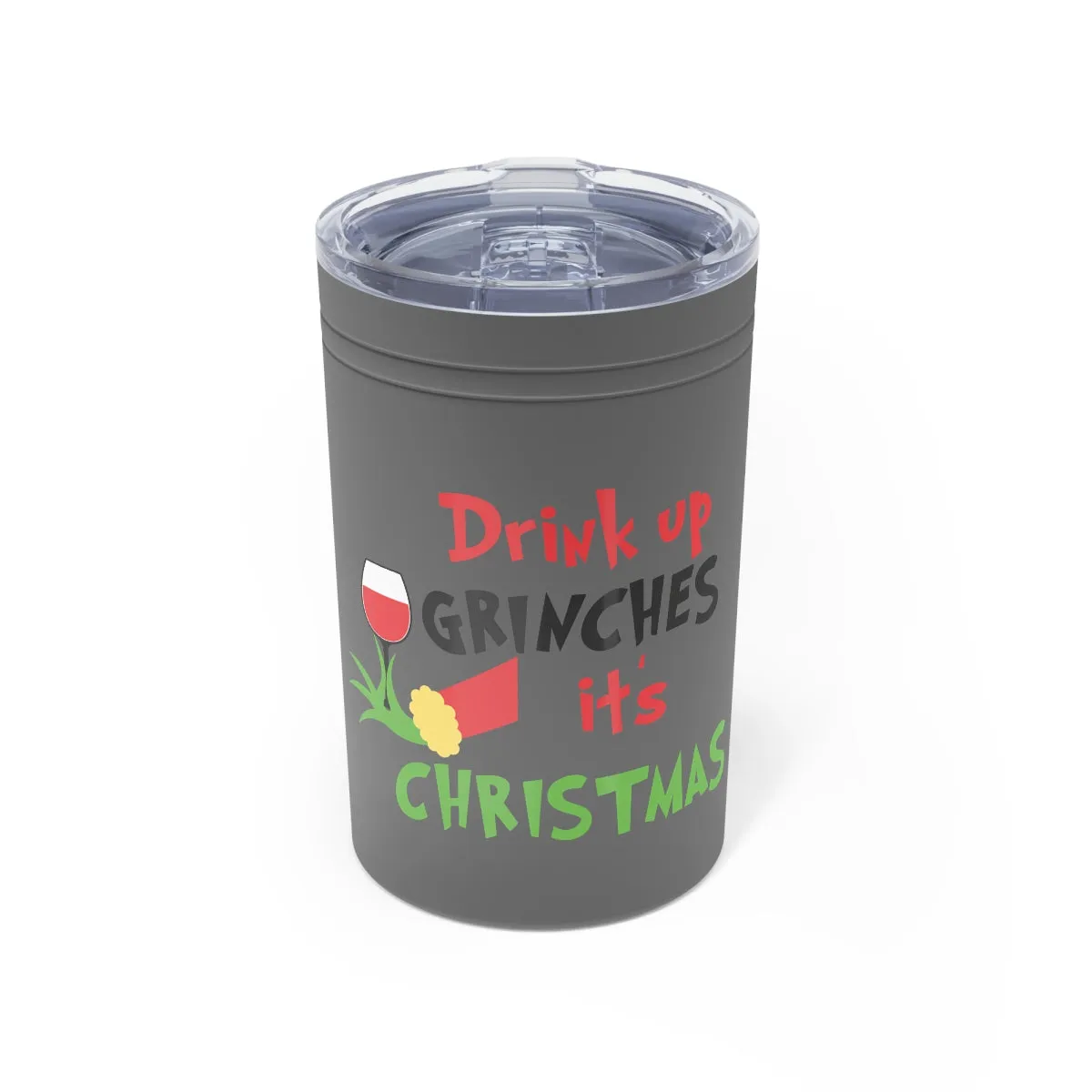 Drink Up Grinches It's Christmas Vacuum Insulated Tumbler, 11oz